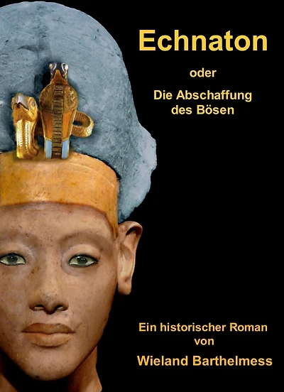 ECHNATON: oder: Die Abschaffung des Bösen