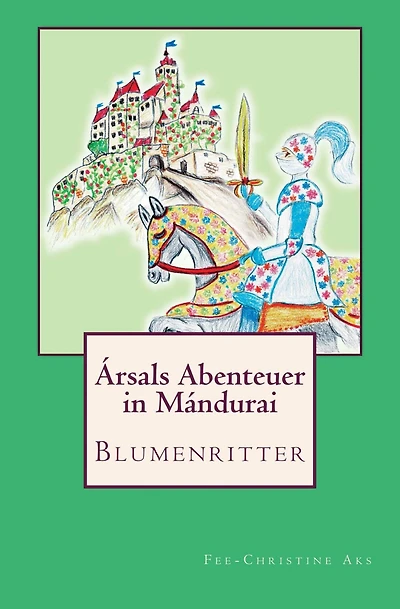 Blumenritter: Ársals Abenteuer in Mándurai (1)