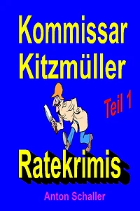 Kommissar Kitzmüller, Teil 1: Ratekrimis
