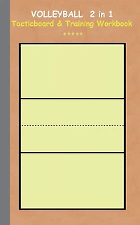 Volleyball 2 in 1 Tacticboard and Training Workbook: Tactics/strategies/drills for trainer/coaches, notebook, training, exercise, exercises, drills, practice, exercise course, tutorial, winning strategy, technique, sport club, play moves, coaching instruc