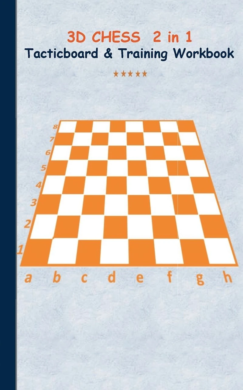 3D Chess 2 in 1 Tacticboard and Training Book: Tactics/strategies/drills for trainer/coaches, notebook, training, exercise, exercises, drills, practice, exercise course, tutorial, winning strategy, technique, sport club, play moves, coaching instruction,