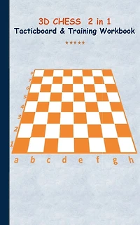 3D Chess 2 in 1 Tacticboard and Training Book: Tactics/strategies/drills for trainer/coaches, notebook, training, exercise, exercises, drills, practice, exercise course, tutorial, winning strategy, technique, sport club, play moves, coaching instruction,