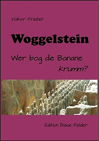 Woggelstein: Wer bog die Banane krumm?
