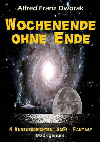 Wochenende ohne Ende: Vier Kurzgeschichten SciFi - Fantasy