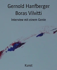 Boras Vilvitti: Interview mit einem Genie