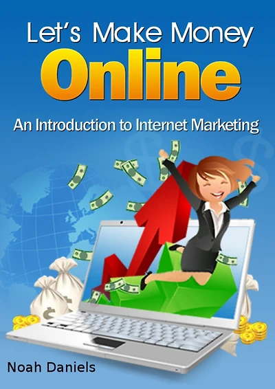 Let's Make Money Online: An Introduction to Internet Marketing