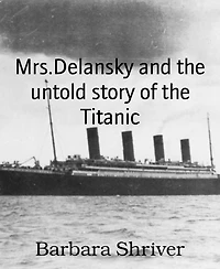 Mrs.Delansky and the untold story of the Titanic