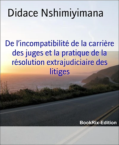 De l'incompatibilité de la carrière des juges et la pratique de la résolution extrajudiciaire des litiges