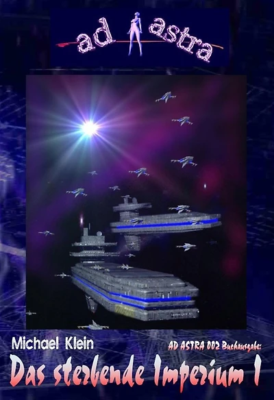 AD ASTRA 002 Buchausgabe: Das sterbende Imperium I: "Erster Teil des neuen Zweiteilers!"