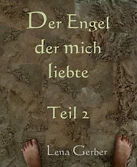 Der Engel der mich liebte: Teil 2