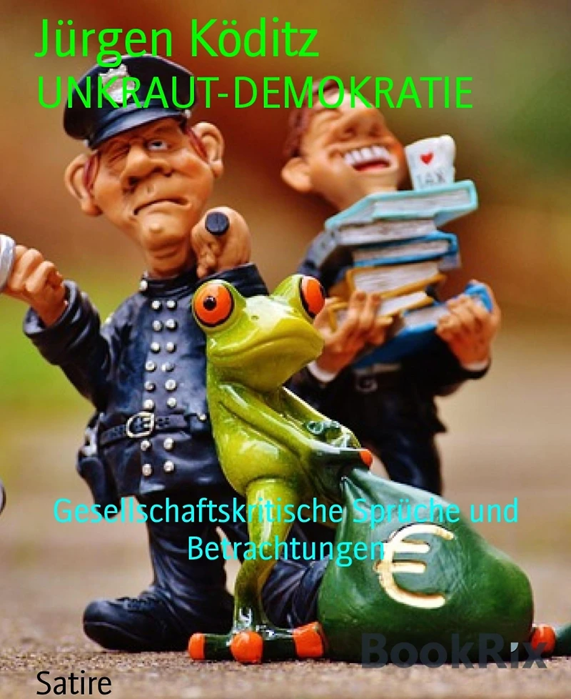 UNKRAUT-DEMOKRATIE: Gesellschaftskritische Sprüche und Betrachtungen