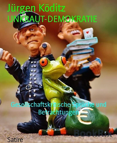 UNKRAUT-DEMOKRATIE: Gesellschaftskritische Sprüche und Betrachtungen