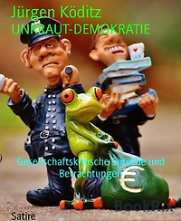 UNKRAUT-DEMOKRATIE: Gesellschaftskritische Sprüche und Betrachtungen