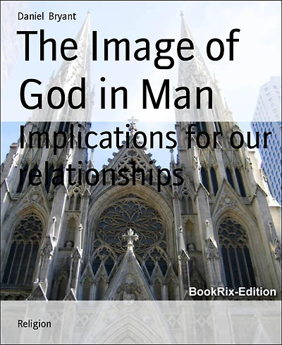 The Image of God in Man: Implications for our relationships