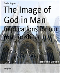 The Image of God in Man: Implications for our relationships