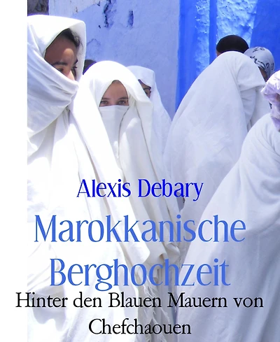 Marokkanische Berghochzeit: Hinter den Blauen Mauern von Chefchaouen