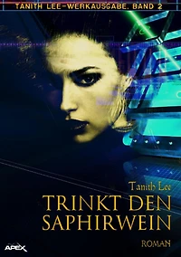 TRINKT DEN SAPHIRWEIN: Tanith-Lee-Werkausgabe, Band 2