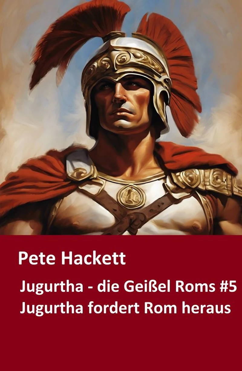 Jugurtha - die Geißel Roms #5: Jugurtha fordert Rom heraus