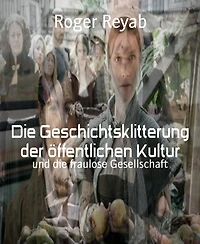 Die Geschichtsklitterung der öffentlichen Kultur: und die fraulose Gesellschaft