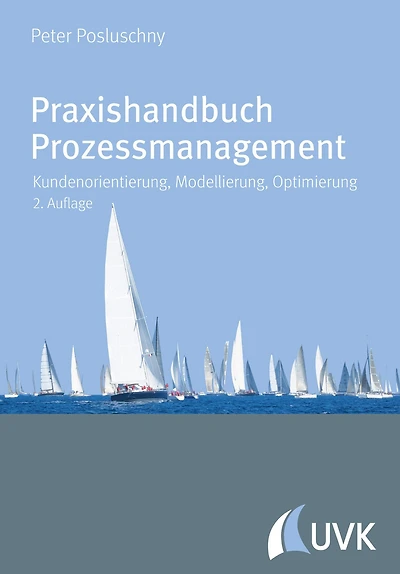 Praxishandbuch Prozessmanagement: Kundenorientierung, Modellierung, Optimierung