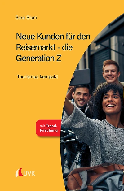 Neue Kunden für den Reisemarkt - die Generation Z: Tourismus kompakt