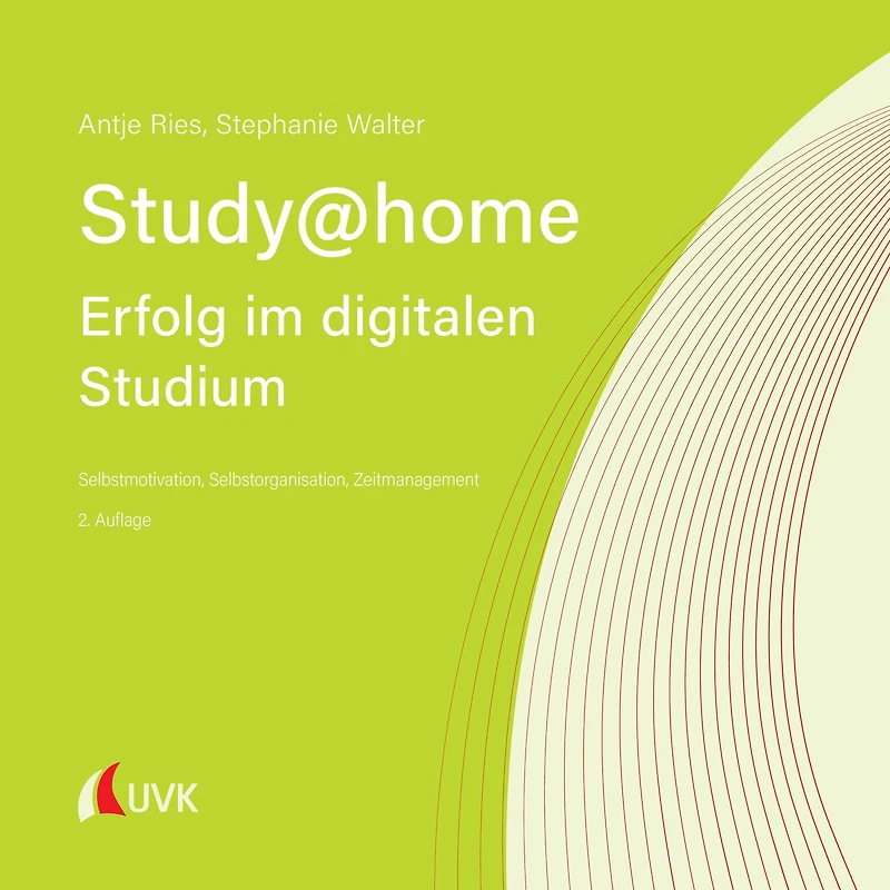 Study at home - Erfolg im digitalen Studium: Selbstmotivation, Selbstorganisation, Zeitmanagement