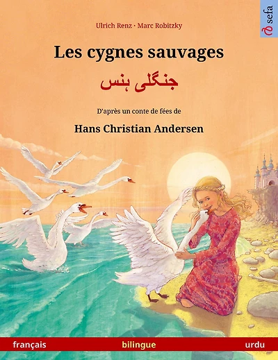 Les cygnes sauvages - ????? ??? (français urdu): Livre bilingue pour enfants d'après un conte de fées Hans Christian Andersen
