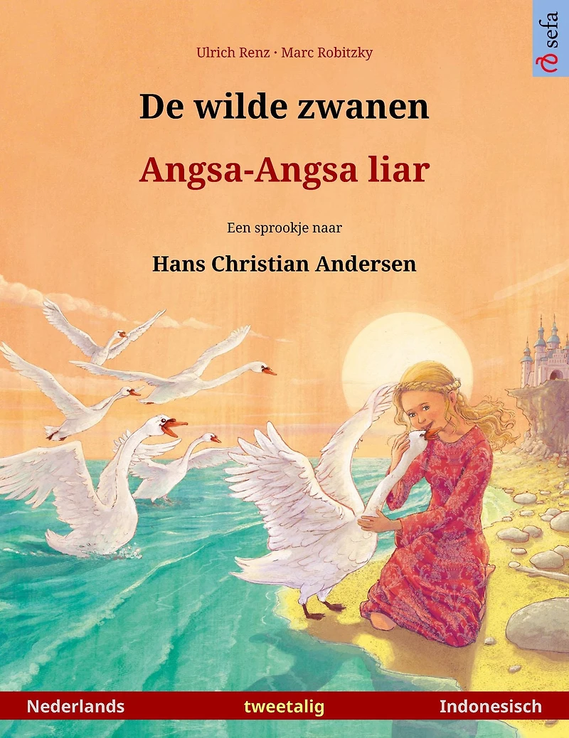 De wilde zwanen - Angsa-Angsa liar (Nederlands Indonesisch): Tweetalig kinderboek naar een sprookje van Hans Christian Andersen