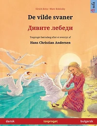De vilde svaner - ?????? (dansk bulgarsk): Tosproget børnebog efter et eventyr af Hans Christian Andersen