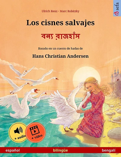 Los cisnes salvajes - ???? ??????? (español bengalí): Libro bilingüe para niños basado en un cuento de hadas Hans Christian Andersen, con audiolibro y vídeo online