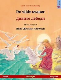 De vilde svaner - ?????? (dansk bulgarsk): Tosproget børnebog efter et eventyr af Hans Christian Andersen