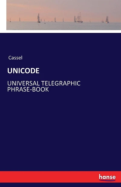 Unicode: Universal Telegraphic Phrase-Book