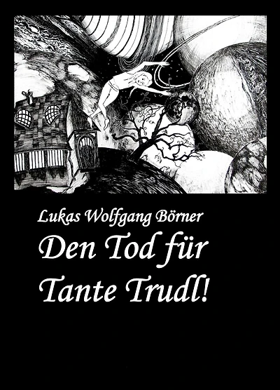 Den Tod für Tante Trudl!: Prosa in schwarzem Rosa