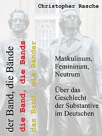 Maskulinum, Femininum, Neutrum: Über das Geschlecht der Substantive im Deutschen