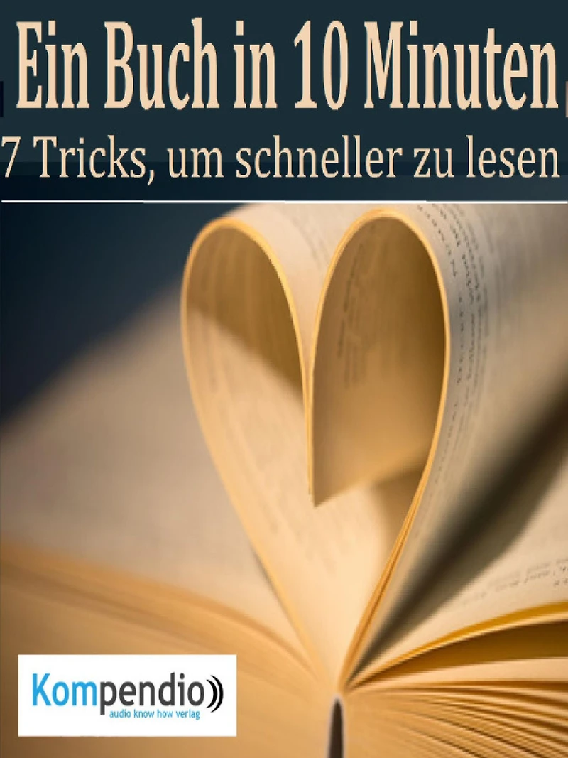 Ein Buch in 10 Minuten: Die 7 Tricks, um schneller zu lesen