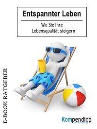 Entspannter Leben: Wie Sie Ihre Lebensqualität steigern