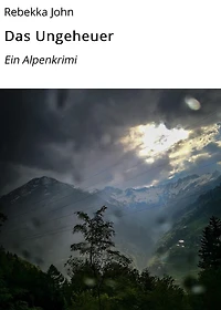 Das Ungeheuer: Ein Alpenkrimi