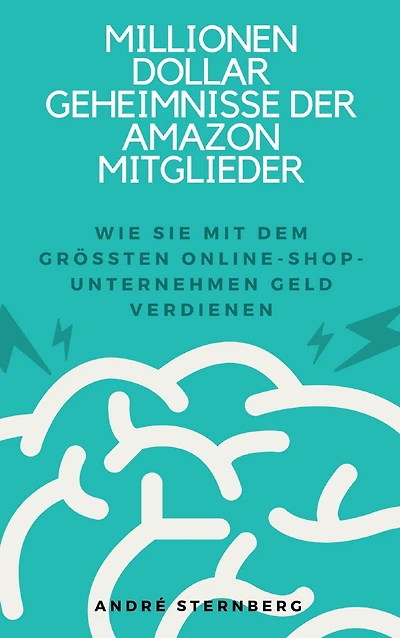 Millionen Dollar Geheimnisse der Amazon Mitglieder: Wie Sie mit dem größten Online-Shop-Unternehmen Geld verdienen