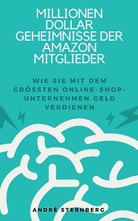 Millionen Dollar Geheimnisse der Amazon Mitglieder: Wie Sie mit dem größten Online-Shop-Unternehmen Geld verdienen