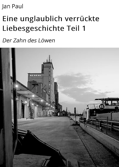 Eine unglaublich verrückte Liebesgeschichte Teil 1: Der Zahn des Löwen