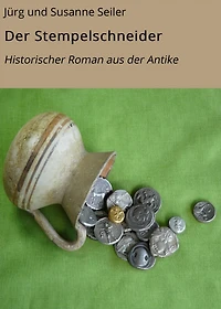 Der Stempelschneider: Historischer Roman aus der Antike