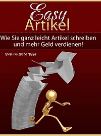 Richtig Geld verdienen mit der Erstellung einfacher Internet-Artikel - Viele nützliche Tipps: Viele nützliche Insider-Tipps zum Geld verdienen mit der Erstellung einfacher Internet-Artikel