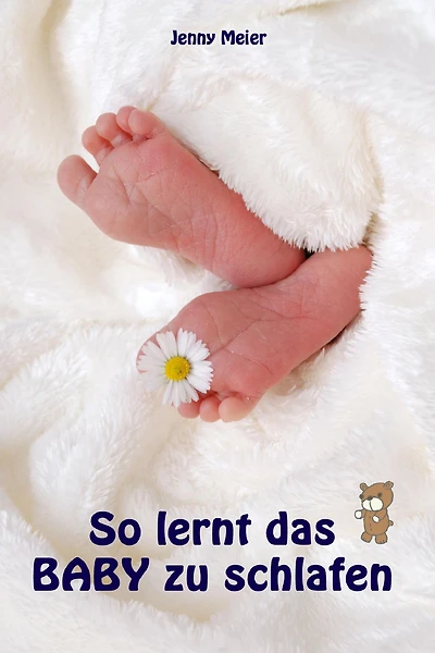 So lernt das Baby zu schlafen: Sanfter Babyschlaf ist (k)ein Kinderspiel (Babyschlaf-Ratgeber: Tipps zum Einschlafen & Durchschlafen im 1. Lebensjahr)