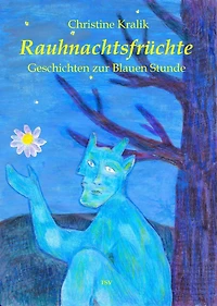 Rauhnachtsfrüchte: Geschichten zur Blauen Stunde