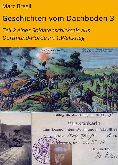 Geschichten vom Dachboden 3: Teil 2 eines Soldatenschicksals aus Dortmund-Hörde im 1.Weltkrieg