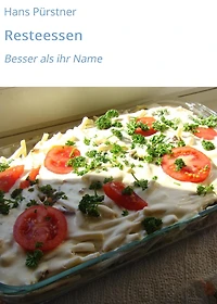 Resteessen: Besser als ihr Name