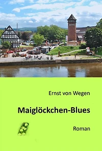Maiglöckchen-Blues: Vom Duft der kleinen, weiten Welt