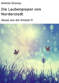 Die Laubenpieper von Norderstedt: Neues von der Ameise !!!