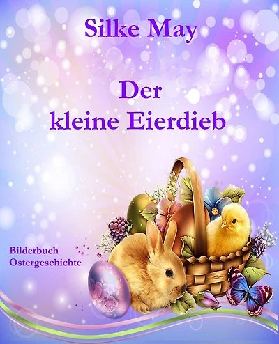 Der kleine Eierdieb: Bilderbuch Ostergeschichte