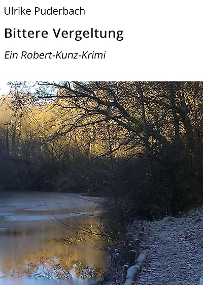 Bittere Vergeltung: Ein Robert-Kunz-Krimi